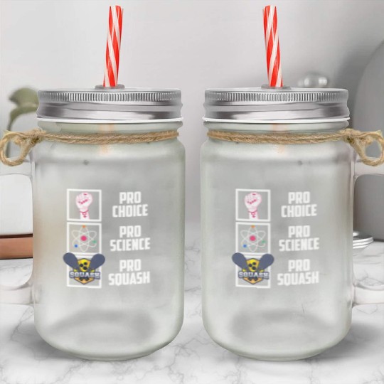 Pro Choice Pro Science Pro Squash Democrat Liberal Mason Jar Cups