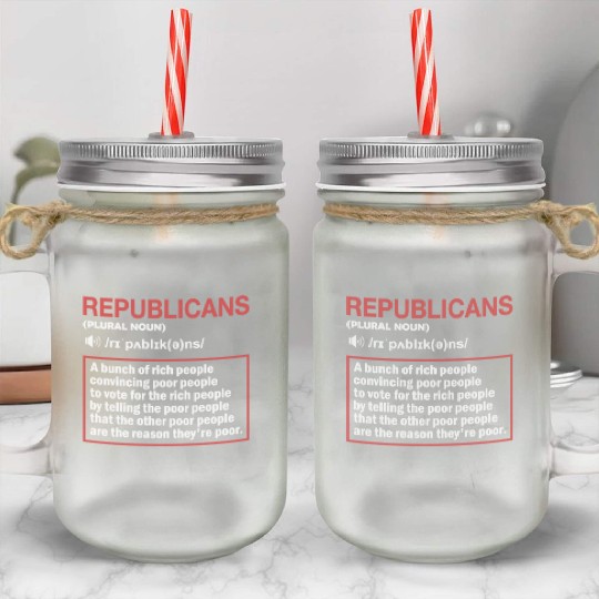 Anti Republicans Definition - Democrat Liberal Mason Jar Cups