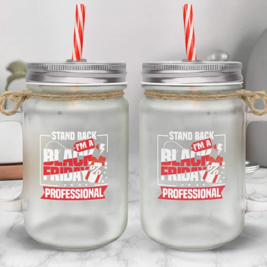 Stand Back I'm A Black Friday Professional Mason Jar Cups