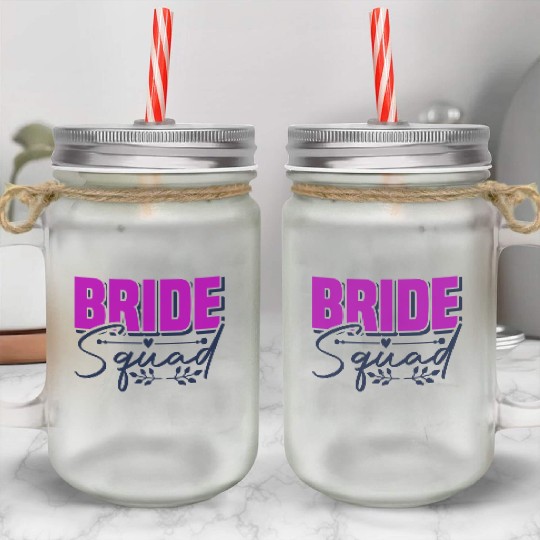 Bride Squad Mason Jar Cups Design
