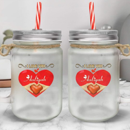 I love you Aaliyah Mason Jar Cups