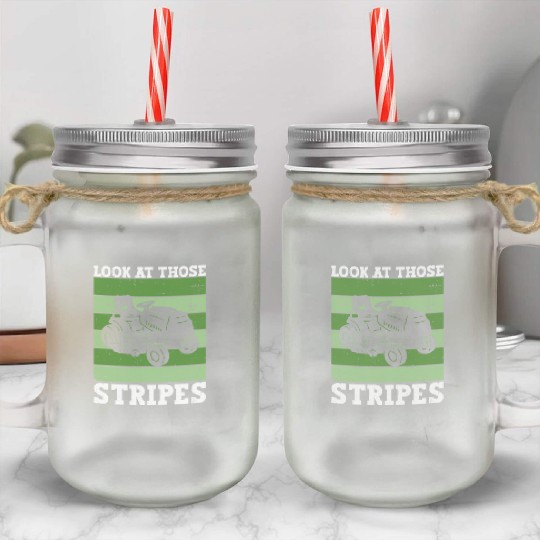 Look At Those Stripes - Lawn Mowing Funny Dad Lawn Mason Jar Cups