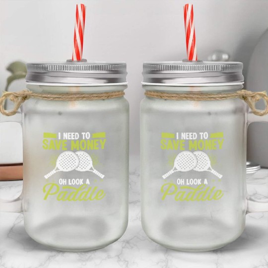 Paddle Tennis Player Match I need to save money Mason Jar Cups