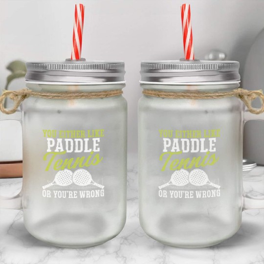 Paddle Tennis Player Match You either like Balls Mason Jar Cups