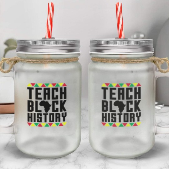 Teach Black History Mason Jar Cups Teacher Black History
