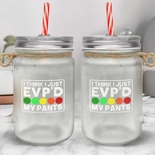 I think I just EVP'D my pants - supernatural Mason Jar Cups