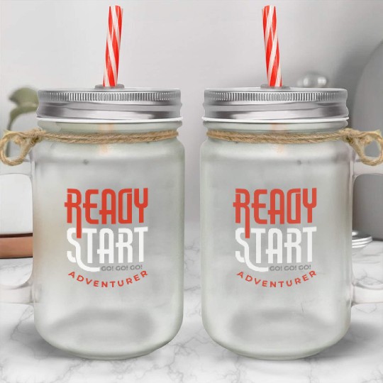 Ready start go go go adventure motivation quote Mason Jar Cups