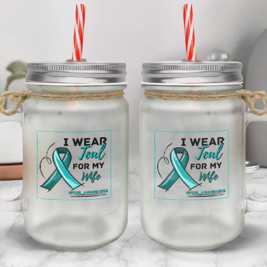 I Wear Teal For My Wife PCOS Teal Ribbon Awareness Mason Jar Cups