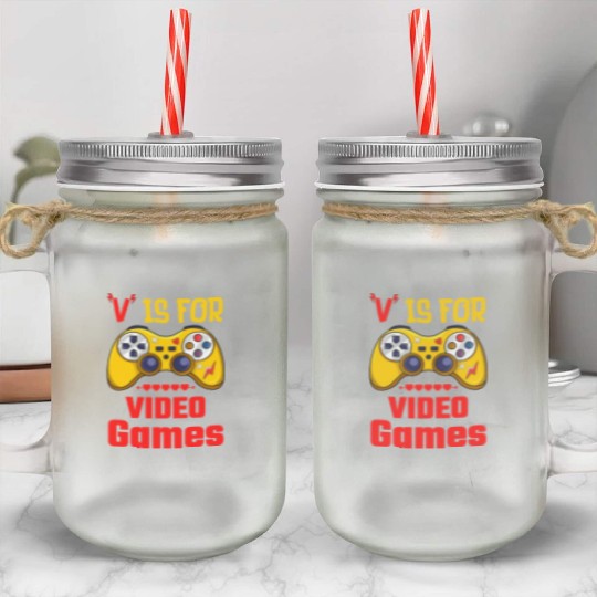 V Is For Video Games Funny gamer Mason Jar Cups