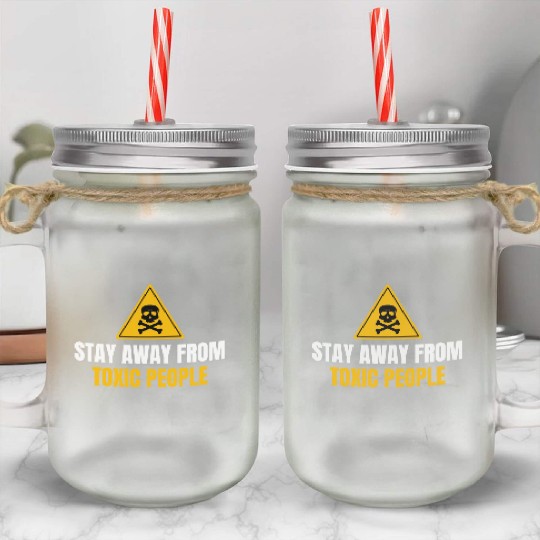 Stay Away From Toxic People Mason Jar Cups