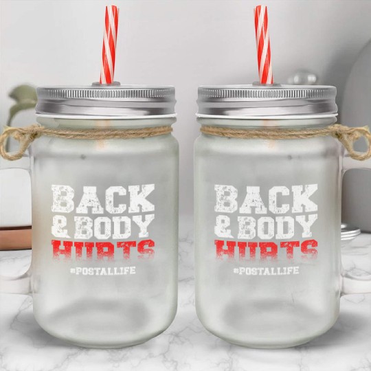 Back And Body Hurts Mailman Mail Postal Worker Mason Jar Cups