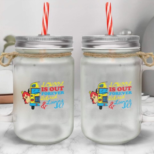 Cute School Is Out Forever Love It Retired Teacher Mason Jar Cups
