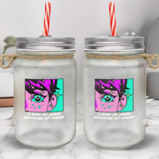 I Stay Home Because of Anime Japanese Kawaii Japan Mason Jar Cups