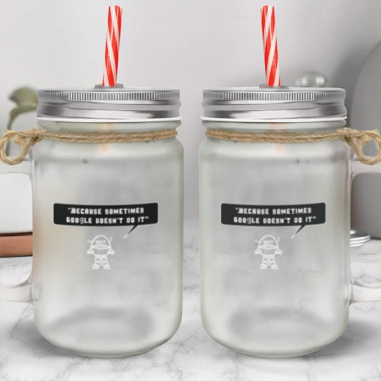 Because sometimes Google doesn't do it Mason Jar Cups