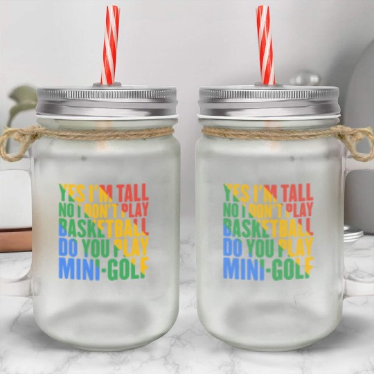 No I Don't Play Basketball, Do You Play MiniGolf7 Mason Jar Cups