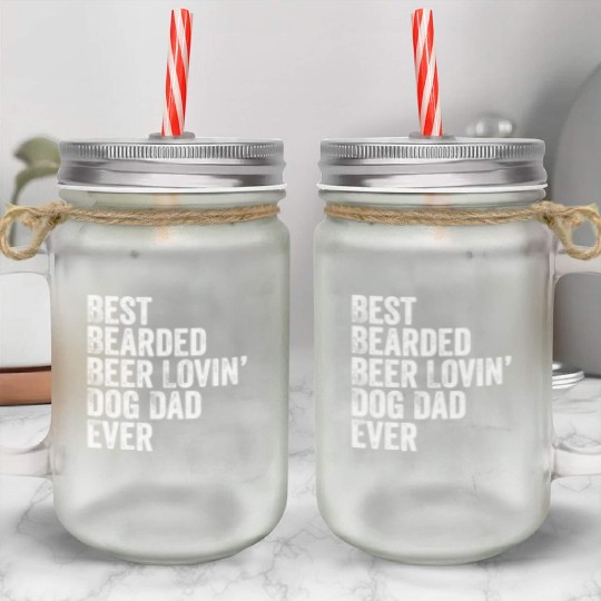 Mens Best Bearded Beer Lovin Dog Dad Pet Lover Own Mason Jar Cups