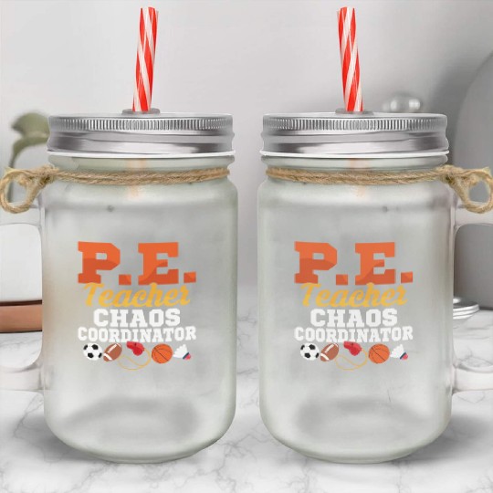 P.E. Teacher Chaos Coordinator Physical Education Mason Jar Cups