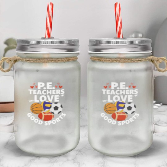 P.E. Teachers Love Good Sports Physical Education Mason Jar Cups