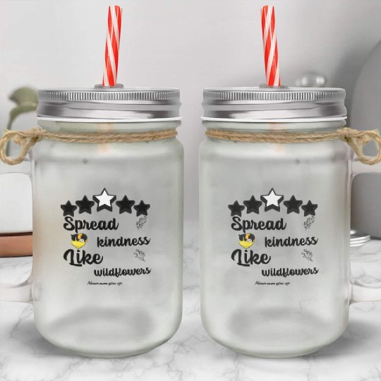Spread kindness like wildflowers never give up Mason Jar Cups