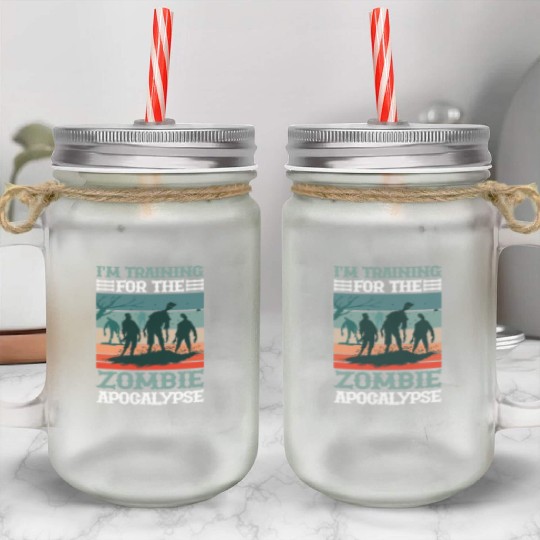 I'm Training For The Zombie Apocalypse 11 Mason Jar Cups