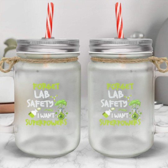 Forget Lab Safety Want Superpowers Funny Chemistry Mason Jar Cups