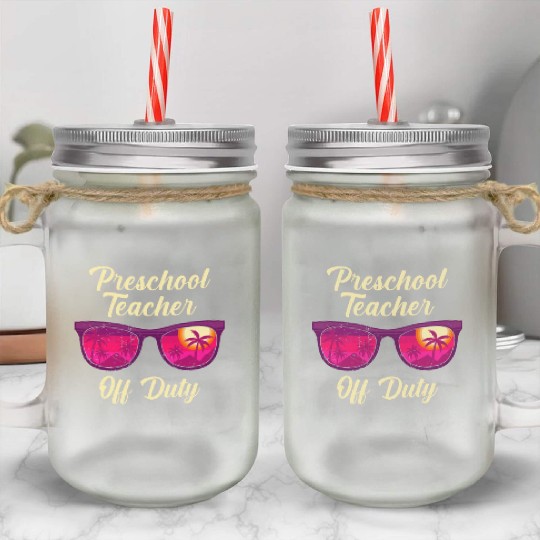 Preschool kindergarten educator off duty teacher Mason Jar Cups