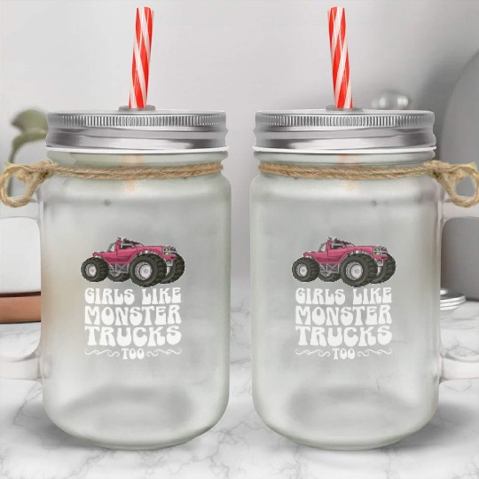 Girls Like Monster Trucks Too Girls Monster Truck Mason Jar Cups