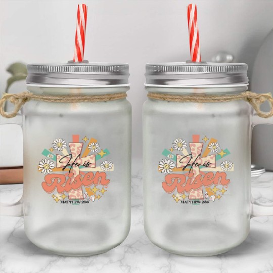 He is risen Mathew 28:06 Mason Jar Cups