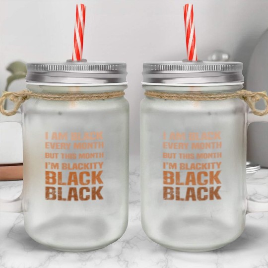Juneteenth Blackity BLM African Melanin Black Hist Mason Jar Cups
