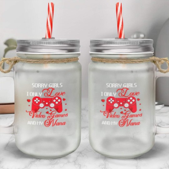 Sorry Funny I Love Video Games And My Nana Valenti Mason Jar Cups