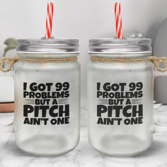 I Got 99 Problems But A Pitch Ain't One 2 Mason Jar Cups