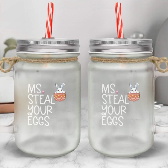 Ms Steal Your Eggs Kids Easter Sunday Funny Easter Mason Jar Cups