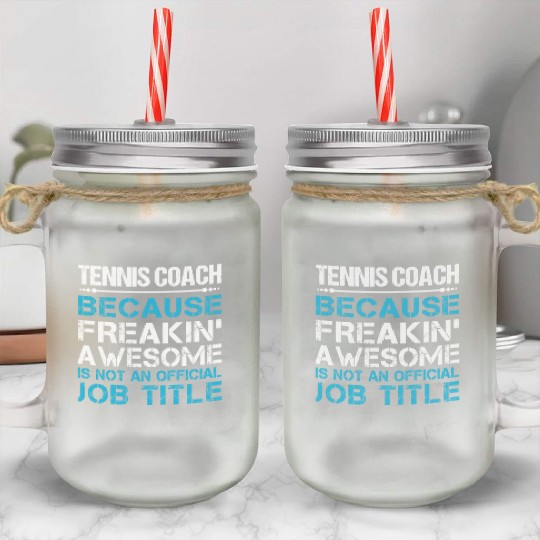 Tennis Coach Mason Jar Cups - Freaking Awesome Gift Item