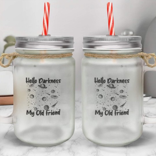 Hello Darkness My Old Friend Astrophysicist Mason Jar Cups