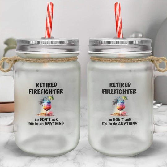 Retired Firefighter Vacation Tropical Cocktail Mason Jar Cups