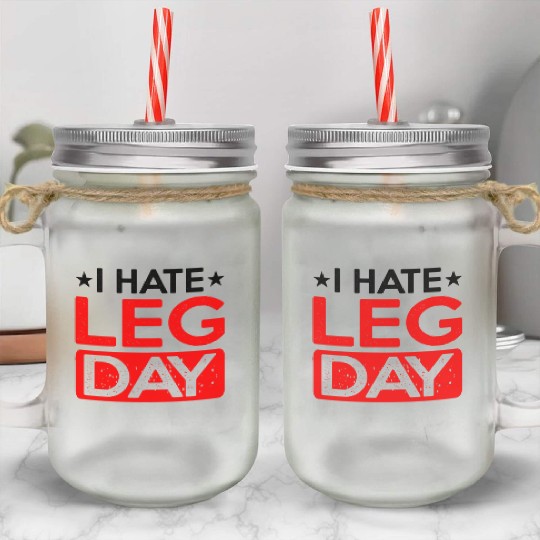 I Hate Leg Day 12 Mason Jar Cups