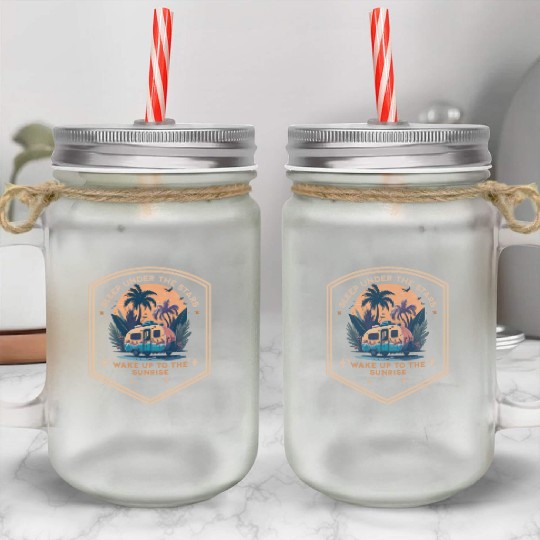 Sleep under the stars wake up to the sunrise Mason Jar Cups