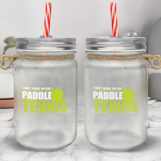 I Only Wake Up for Paddle Tennis 2 Mason Jar Cups