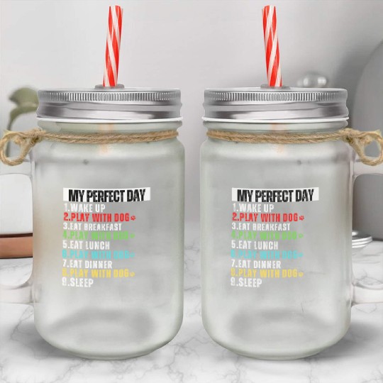 My Perfect Day Dog Mom Dog Dad Mason Jar Cups