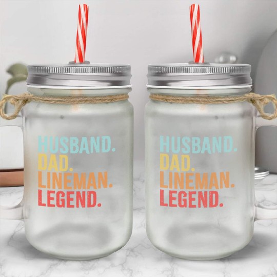 Husband Dad Lineman Legend Mason Jar Cups