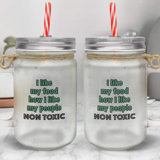 I Like My Food How I Like My People - NON TOXIC Mason Jar Cups
