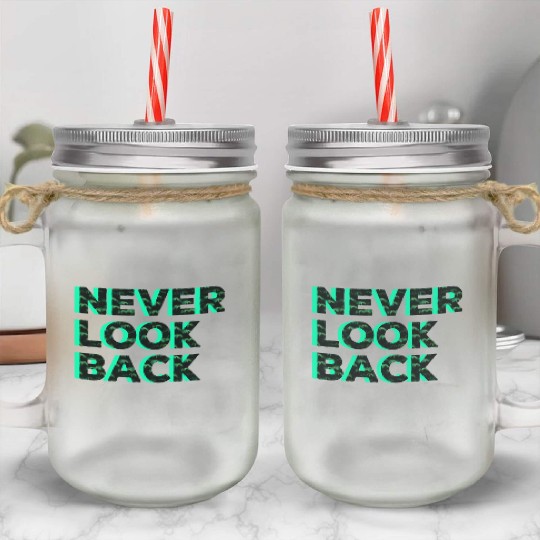 Never Look Back Mason Jar Cups