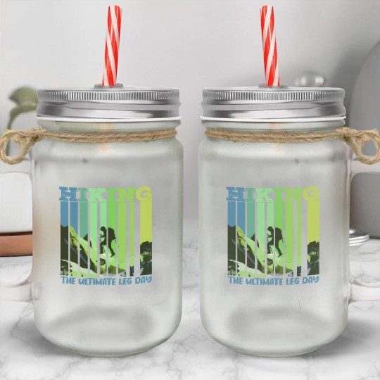 Hiking the ultimate Leg Day Mountain lover Mason Jar Cups