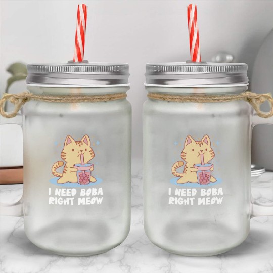 I Need Boba Right Meow Bubble Tea Boba Tea Cat Mason Jar Cups