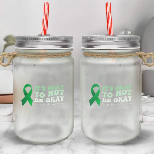 its okay to not be okay Mental Health Awareness Mason Jar Cups