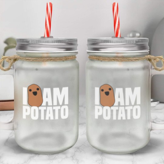 I Am Potato - Funny Potato, Food Mason Jar Cups