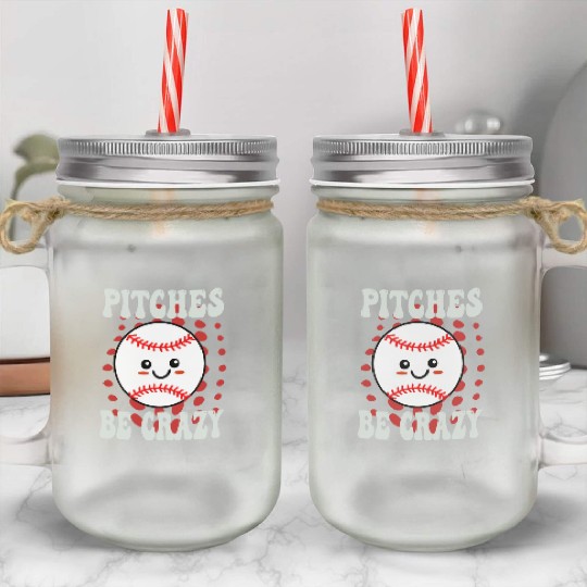 Pitches Be Crazy Funny Baseball Gift Mason Jar Cups