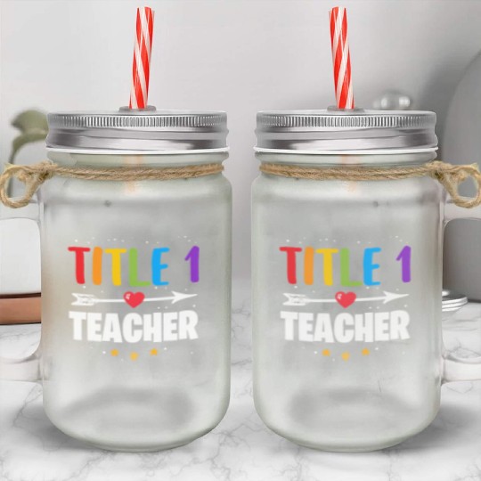 Title One 1 Teacher Back To School Kindergarten Pr Mason Jar Cups