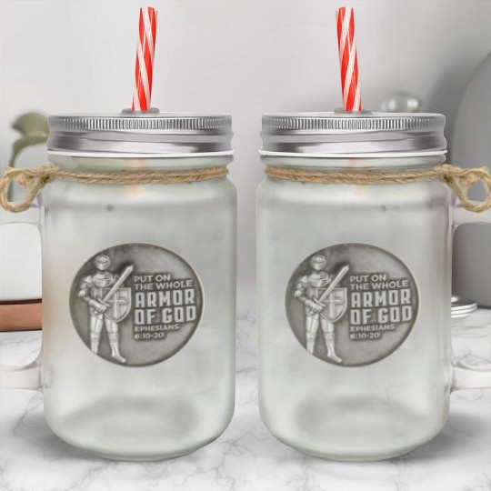 put on the full armor of god ephesians 6:10 Mason Jar Cups