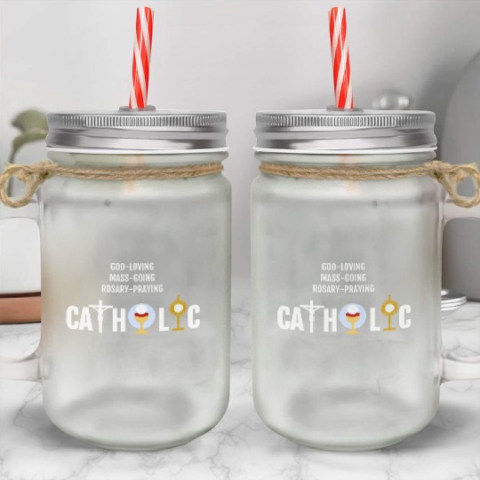 God-Loving Mass-Going Rosary Catholic Mason Jar Cups